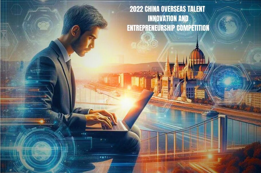 2022 China Overseas Talent innovation and entrepreneurship competition